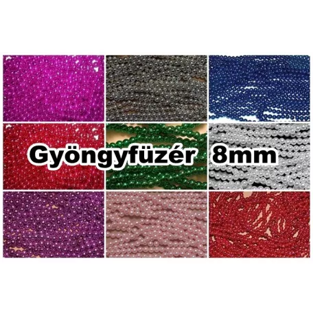 Gyöngyfüzér többféle színben,  8 mm, cérnán.  6600 Ft/1 csomag  (12 x 60 cm)